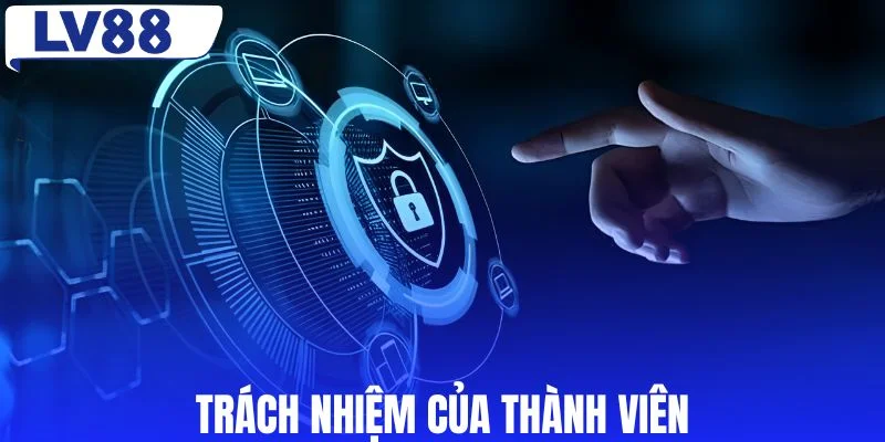 Trách nhiệm thành viên trong chính sách bảo mật